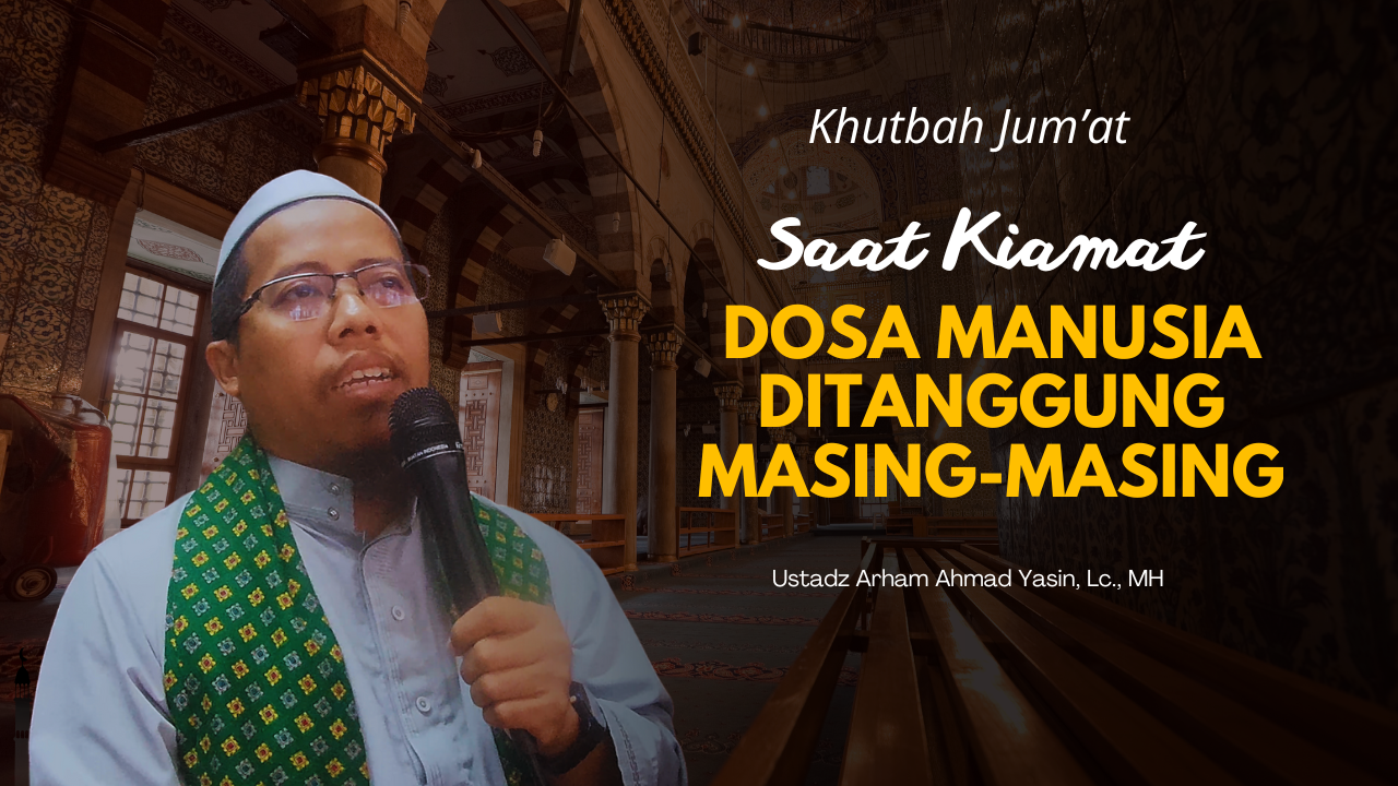 Khutbah Jum’at : Saat Kiamat, Dosa Manusia Ditanggung Masing-Masing